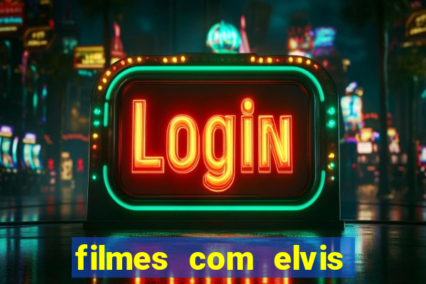 filmes com elvis presley dublado