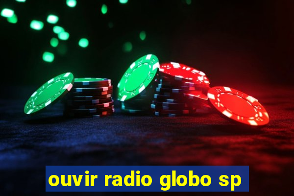 ouvir radio globo sp