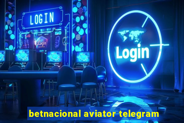 betnacional aviator telegram