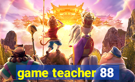 game teacher 88