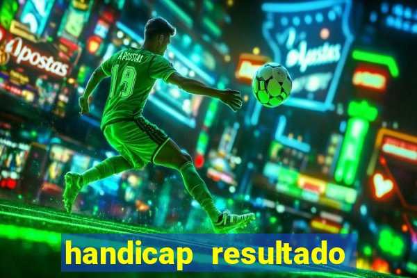 handicap resultado final -1