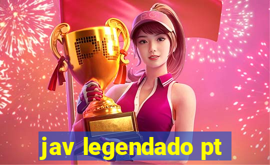 jav legendado pt