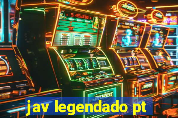 jav legendado pt