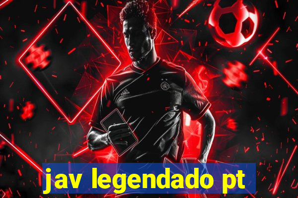 jav legendado pt