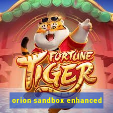 orion sandbox enhanced