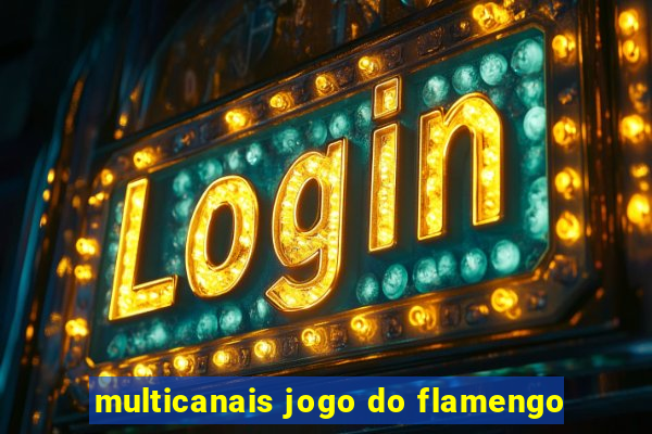 multicanais jogo do flamengo