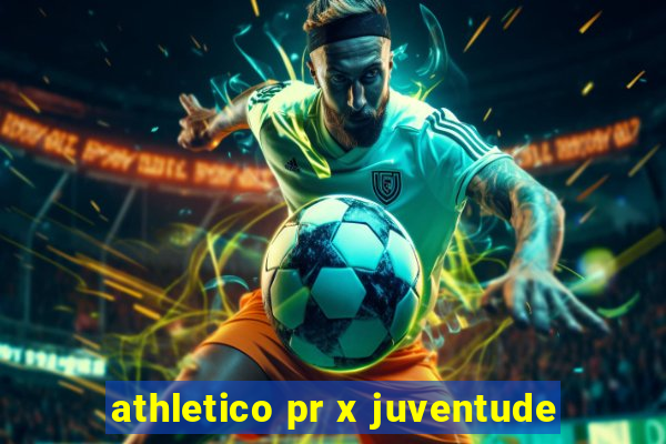 athletico pr x juventude