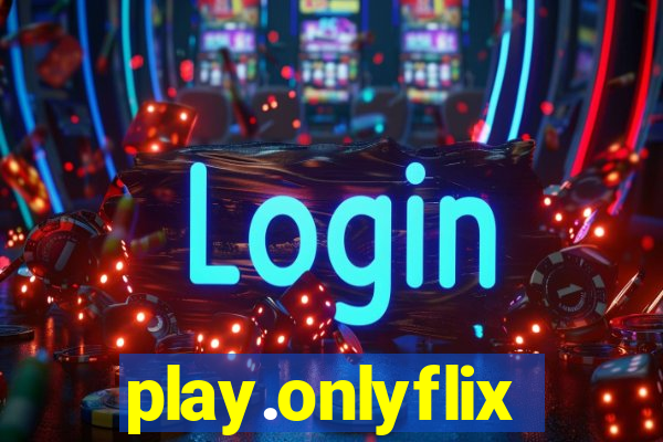 play.onlyflix