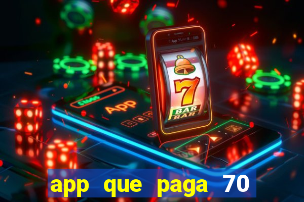 app que paga 70 reais para se cadastrar