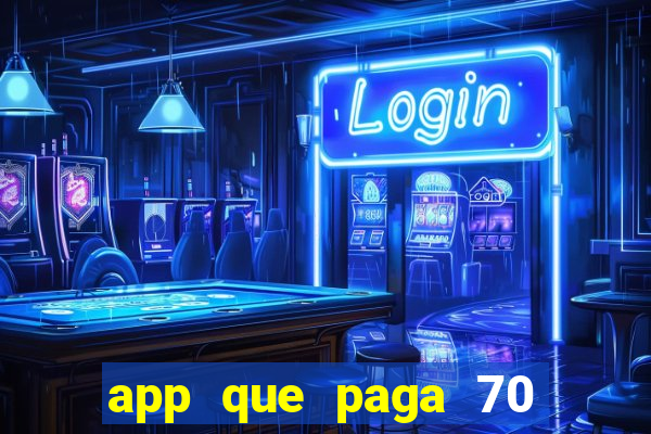 app que paga 70 reais para se cadastrar