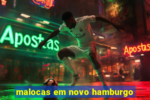 malocas em novo hamburgo