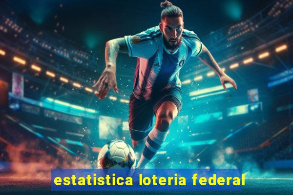 estatistica loteria federal