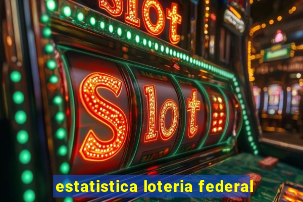 estatistica loteria federal