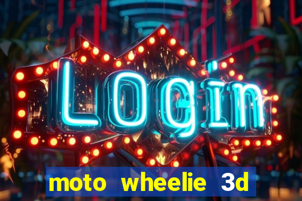 moto wheelie 3d dinheiro infinito 2024