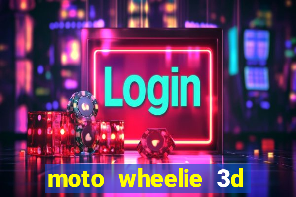 moto wheelie 3d dinheiro infinito 2024