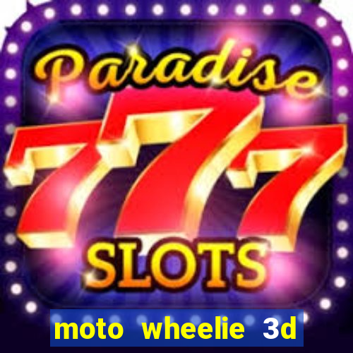 moto wheelie 3d dinheiro infinito 2024