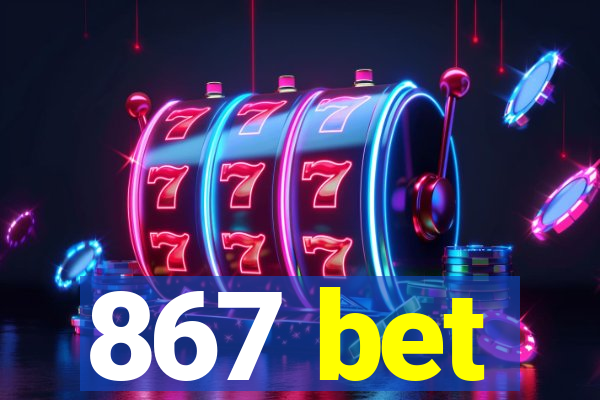 867 bet