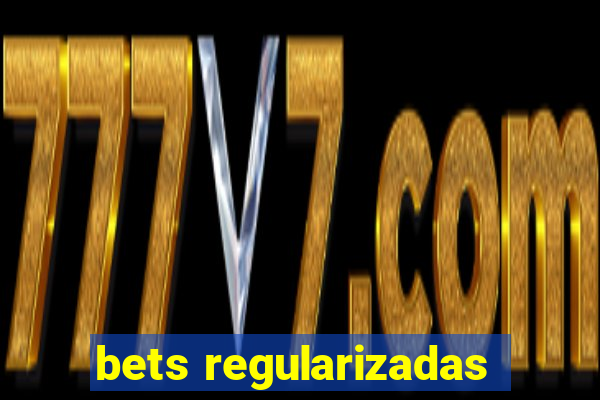 bets regularizadas