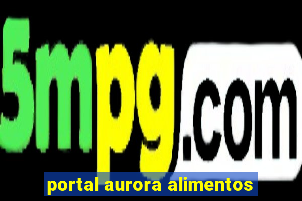 portal aurora alimentos