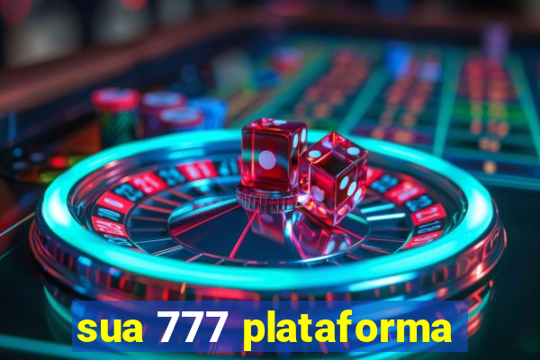 sua 777 plataforma