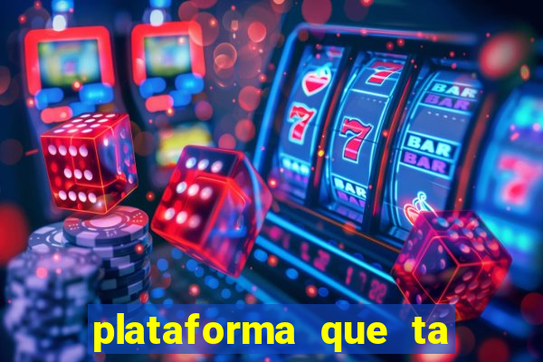 plataforma que ta pagando agora