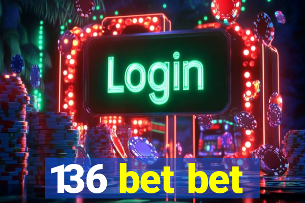 136 bet bet