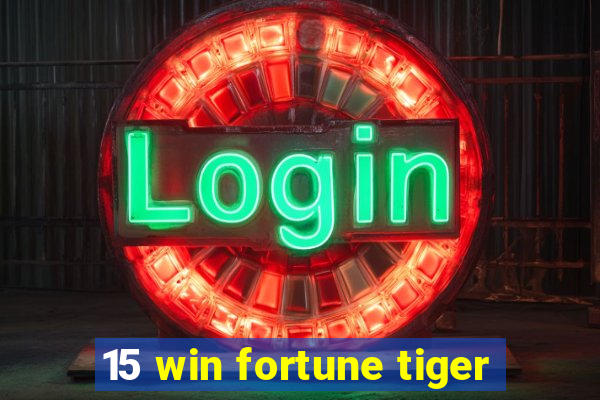 15 win fortune tiger