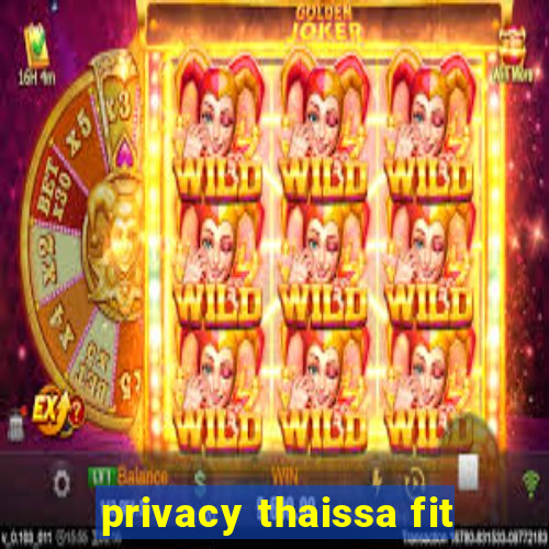 privacy thaissa fit