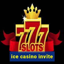 ice casino invite