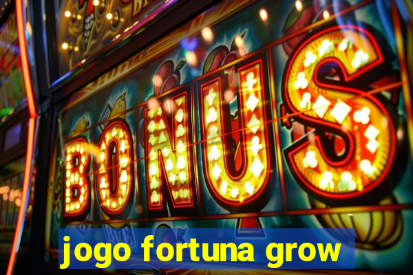 jogo fortuna grow