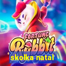 skolka natal