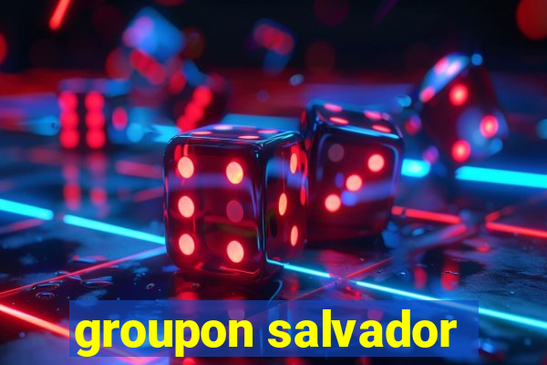 groupon salvador