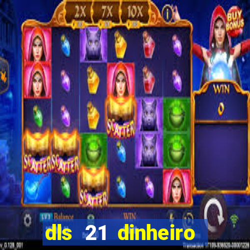 dls 21 dinheiro infinito download