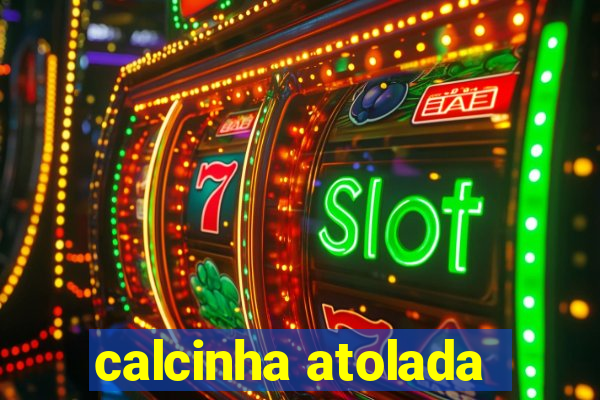 calcinha atolada