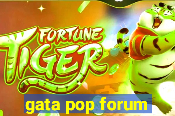 gata pop forum