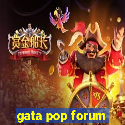 gata pop forum