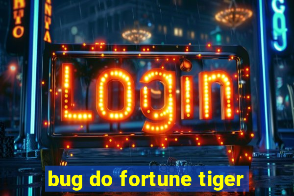 bug do fortune tiger