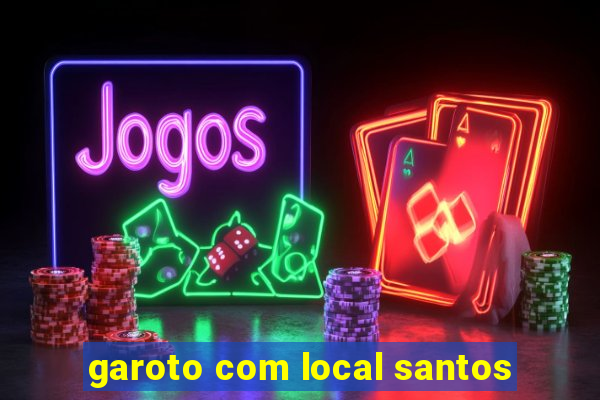 garoto com local santos