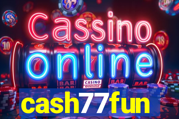 cash77fun