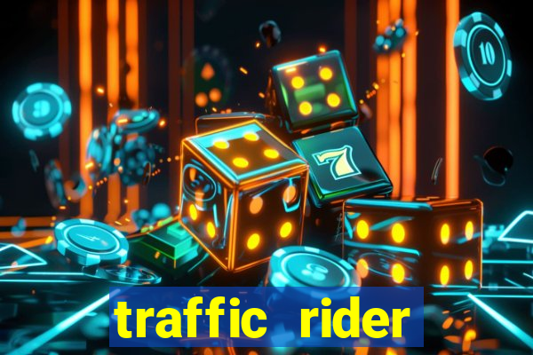 traffic rider dinheiro infinito