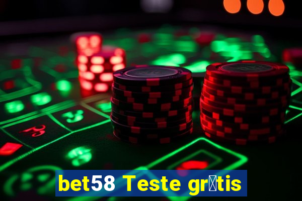 bet58 Teste gr谩tis