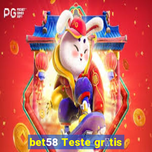 bet58 Teste gr谩tis