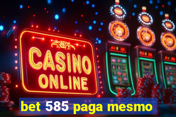 bet 585 paga mesmo