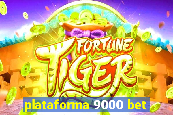 plataforma 9000 bet