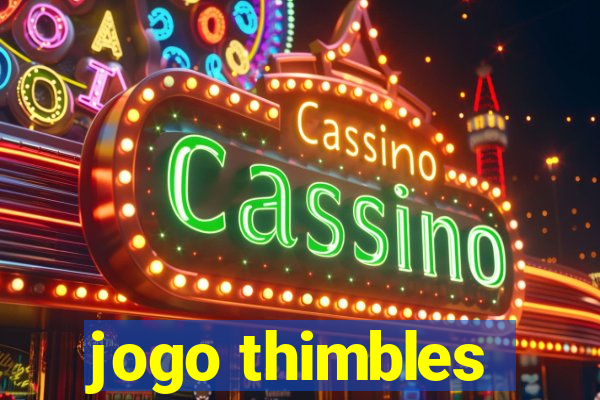 jogo thimbles