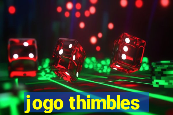 jogo thimbles