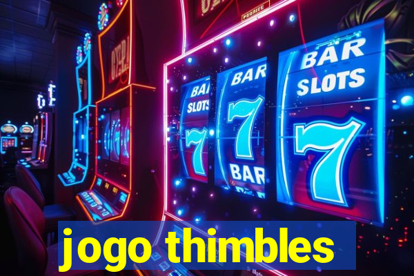 jogo thimbles