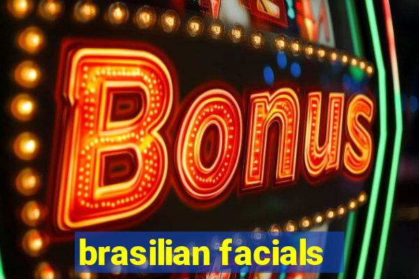 brasilian facials