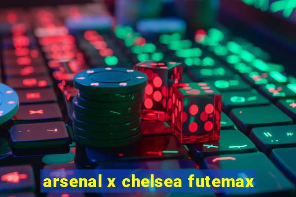 arsenal x chelsea futemax