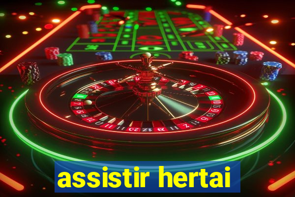 assistir hertai